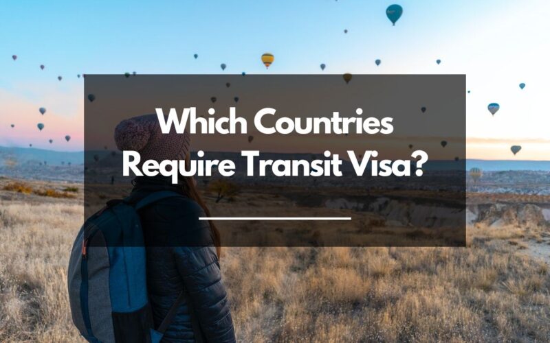 Which Countries Require Transit Visa?