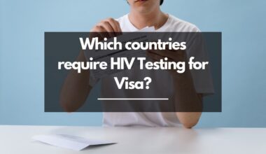 Which countries require HIV Testing for Visa?