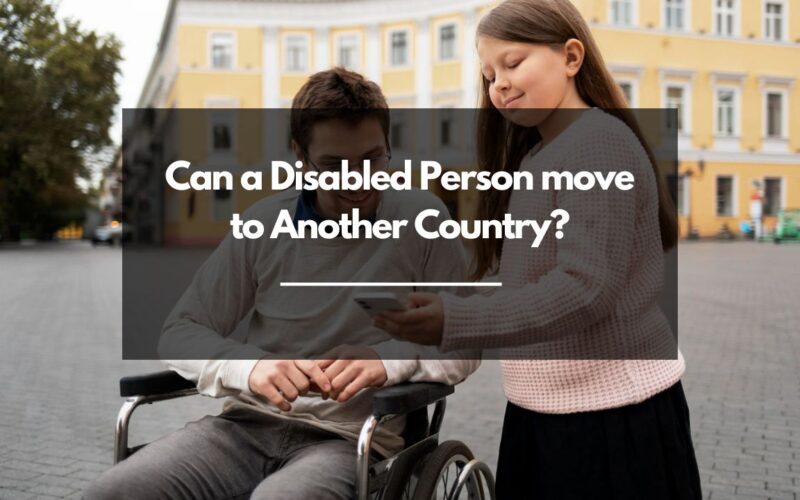 Can a Disabled Person move to Another Country? 5 Countries