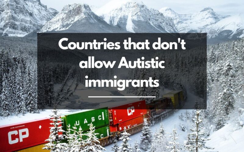 4 Countries that don't allow Autistic immigrants