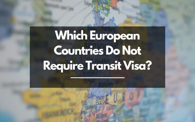 Which European Countries Do Not Require Transit Visa?