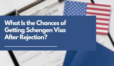 What Is the Chances of Getting Schengen Visa After Rejection?