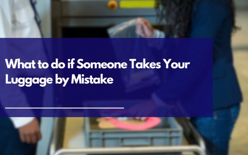 Someone Took Your Luggage by mistake? Here's what to do