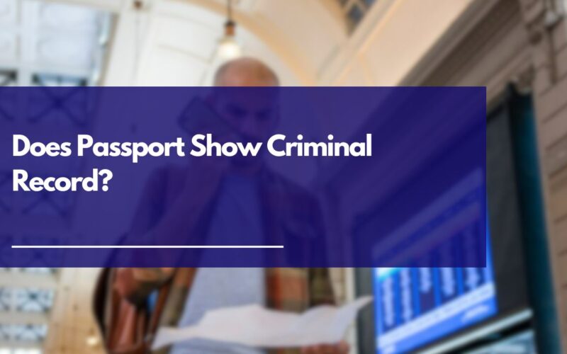 Does Passport Show Criminal Record?