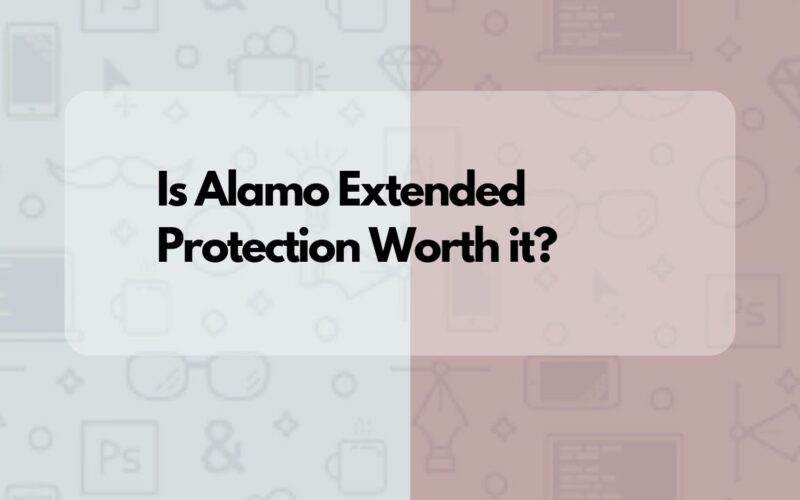 Is Alamo Extended Protection Worth it?