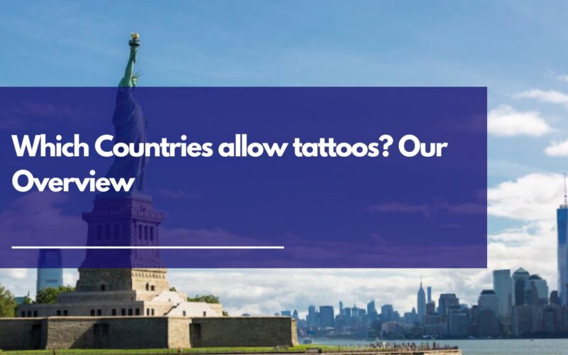 Which Countries allow tattoos? Our Overview