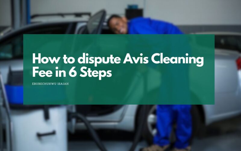 How to dispute Avis Cleaning Fee in 6 Steps