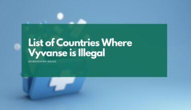 List of Countries Where Vyvanse is Illegal