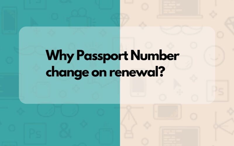 Why Passport Number change on renewal?