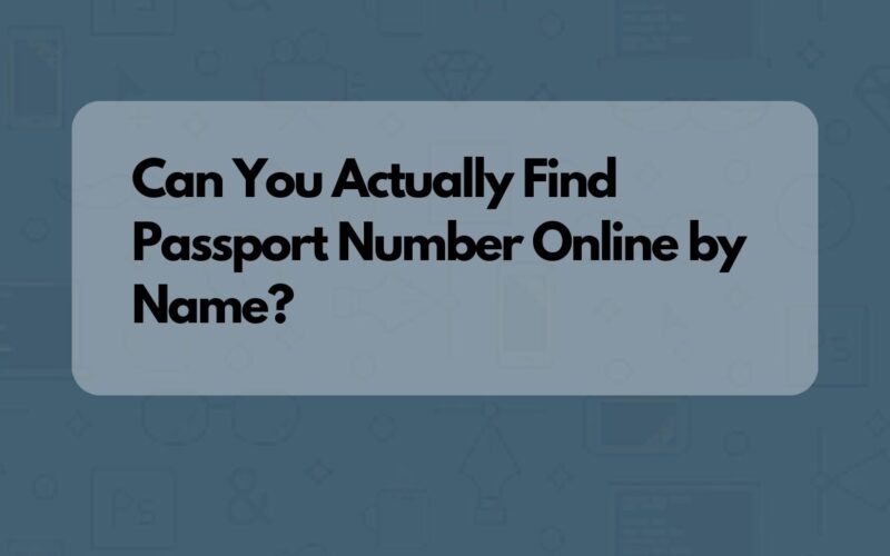 Can You Actually Find Passport Number Online by Name?