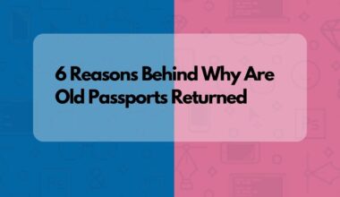 Why Are Old Passports Returned? The actual reason