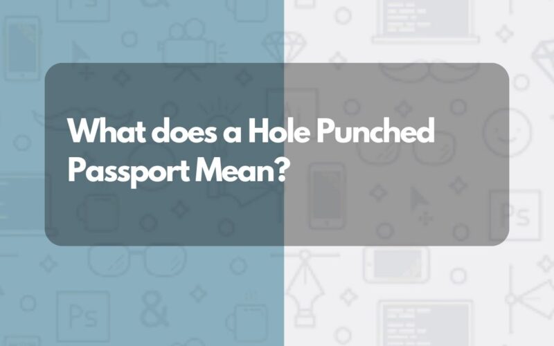 What does a Hole Punched Passport Mean?