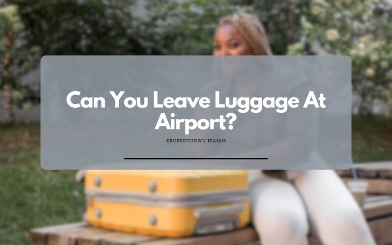 Can You Leave Luggage At Airport?