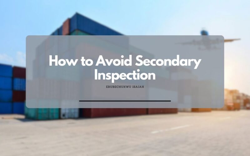How to Avoid Secondary Inspection