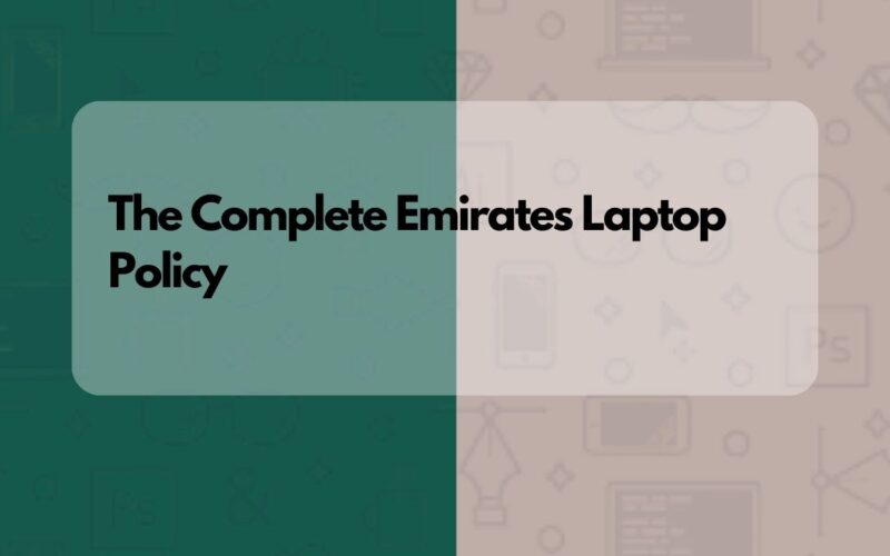 The Complete Emirates Laptop Policy