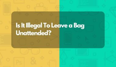 Is It Illegal To Leave a Bag Unattended?