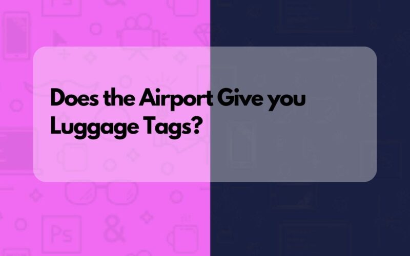 Does the Airport Give you Luggage Tags?