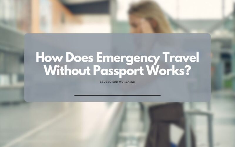 How Does Emergency Travel Without Passport Works?