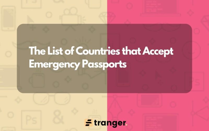 The List of Countries that Accept Emergency Passports