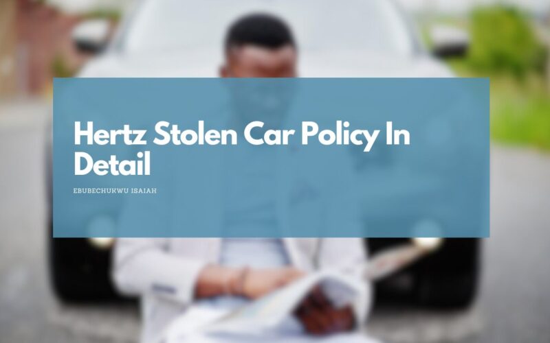 Hertz Stolen Car Policy In Detail