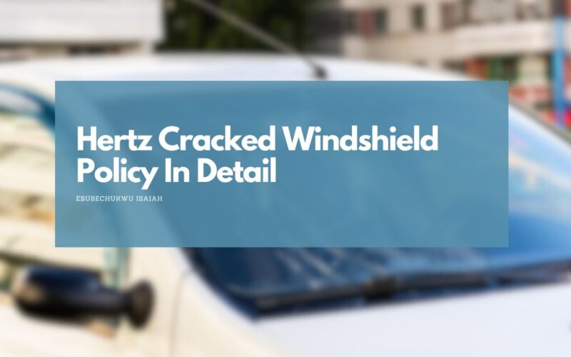 Hertz Cracked Windshield Policy In Detail